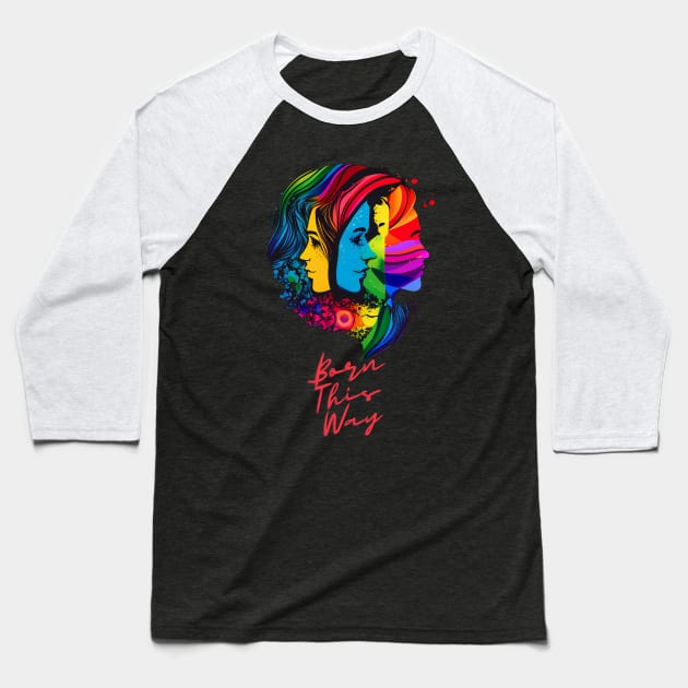 Born This way Baseball T-Shirt by Perfectartss